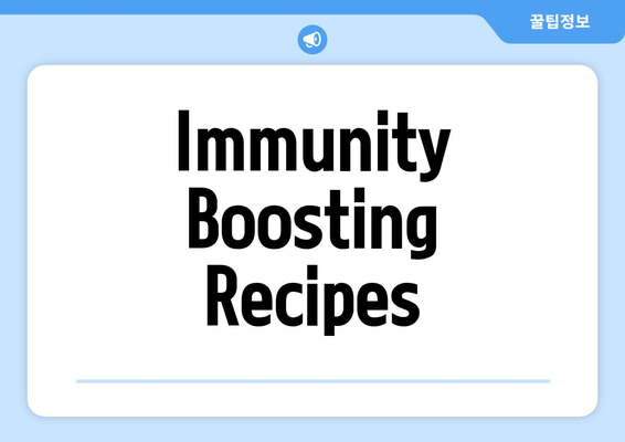 Immunity Boosting Recipes